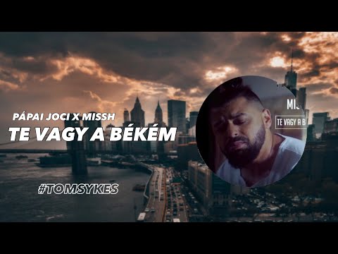 PÁPAI JOCI X MISSH - TE VAGY A BÉKÉM (Tom Sykes Deep House Bootleg) [2019]