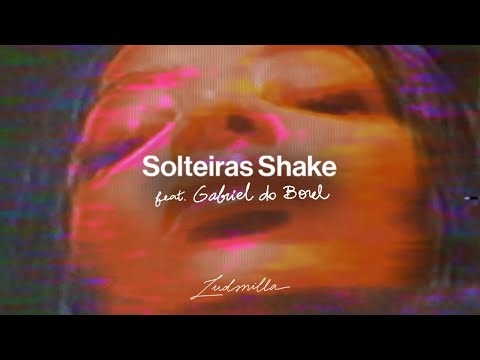Ludmilla feat. Gabriel do Borel - Solteiras Shake
