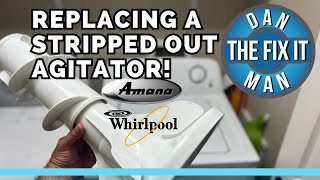 Amana / Whirlpool Washing Machine Agitator Loose — Not Cleaning Clothes, Stripped Agitator Splines