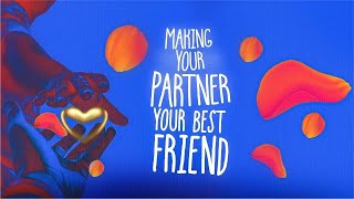 Making Your Partner Your Best Friend