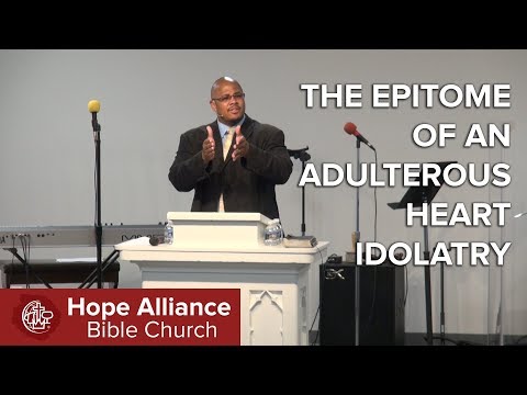 Idolatry - The Epitome of an Adulterous Heart