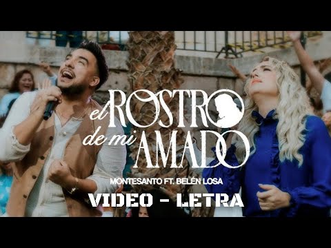 El rostro de mi amado - Montesanto ft Belén Losa (Vídeo Oficial// Letra)