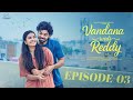 Vandana Weds Reddy Episode 3 Vandhana Official Nissar Syed Infinitum Media