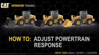 How To Adjust The Powertrain Response on Cat® 926, 930, 938 Small Wheel Loaders