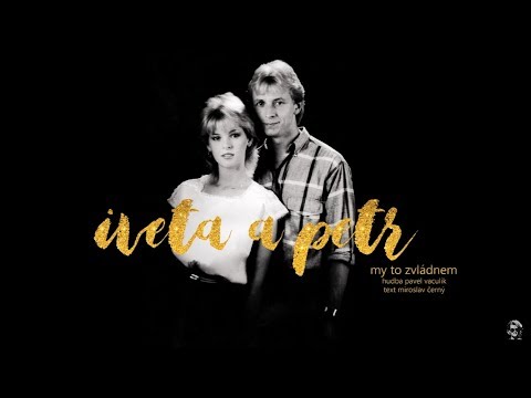 My to zvládnem - Iveta Bartošová & Petr Sepéši