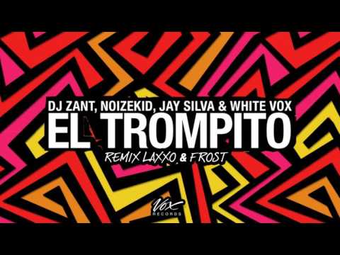 Dj Zant, Noizekid, Jay Silva & White Vox - El Trompito (Remix Laxxo & Frost) Preview