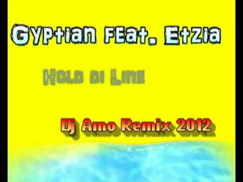 Gyptian feat. Etzia - Hold di Line (Dj Amo Remix 2012) HQ + DL