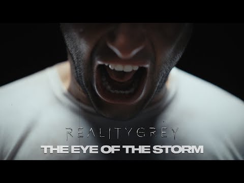 REALITY GREY - The Eye Of The Storm  (Official Video 2022)