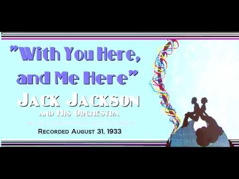 "With You Here, and Me Here"  Jack Jackson and HIs Orchestra 1933