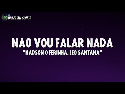 Nadson O Ferinha, Léo Santana - Não Vou Falar Nada (Letra\Lyrics)