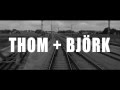 Thom + Björk "I've Seen It All" Lyric Video