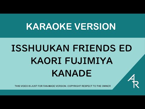 [Karaoke 21:9 ratio] Isshuukan Friends - Kaori Fujimiya - Kanade (Romaji)