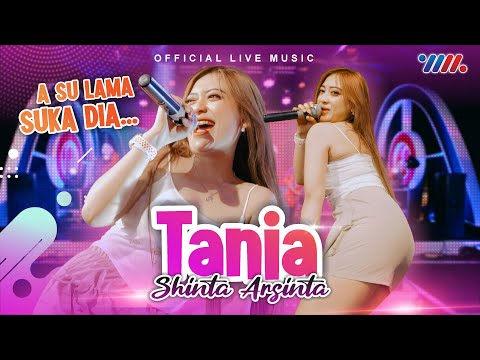 Shinta Arsinta - Tania - A Su Lama Suka Dia (Official Live Music)