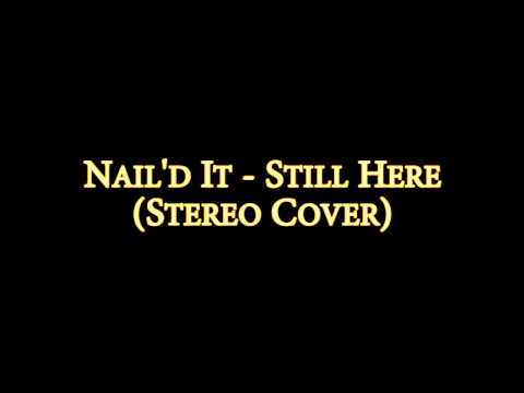 Nail'd It - Still Here (Stereo Cover)