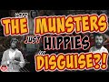 Where THE MUNSTERS Just HIPPIES In DISGUISE