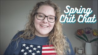 GRWM - Spring Chit Chat Catch Up