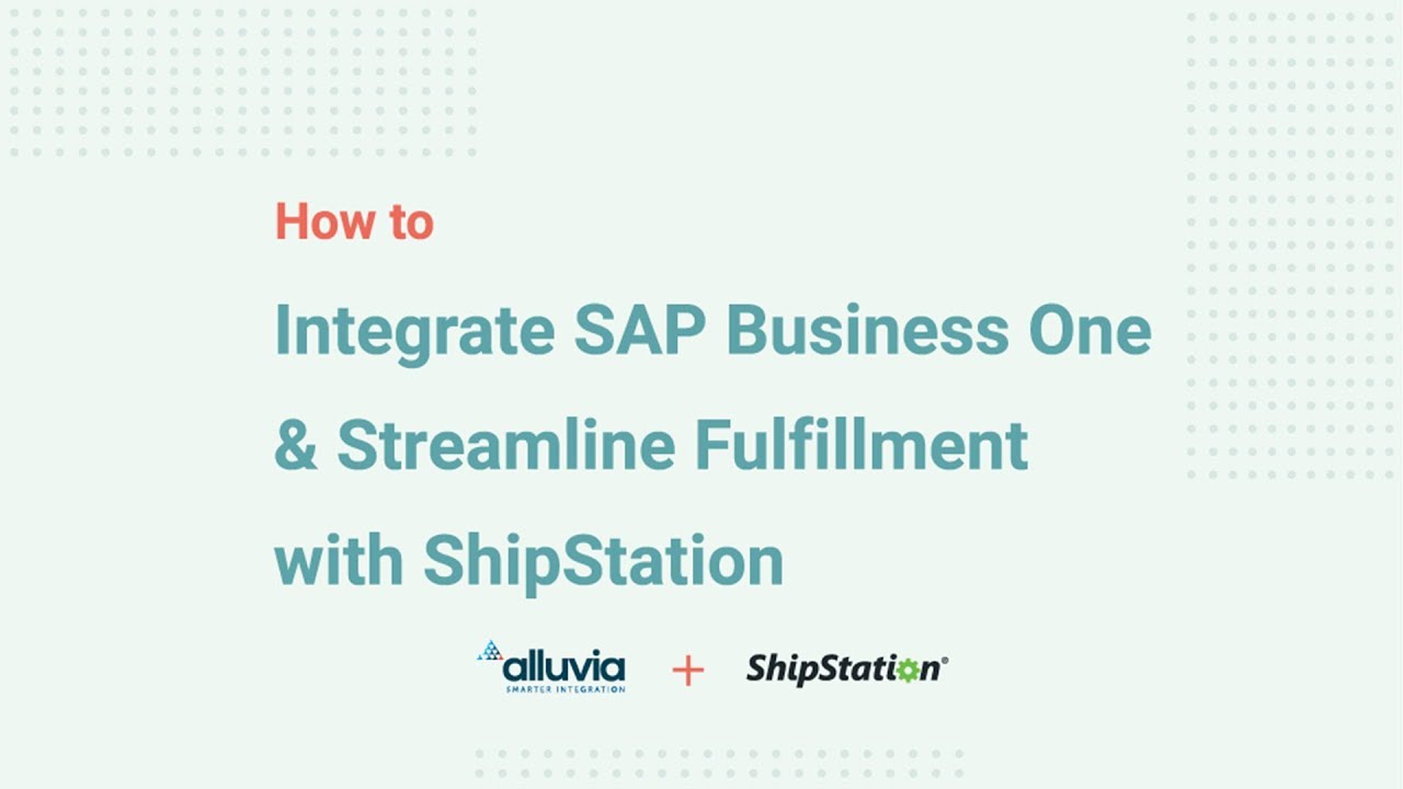How to Integrate SAP Business One & Streamline Fulfillment with ShipStation [Webinar]