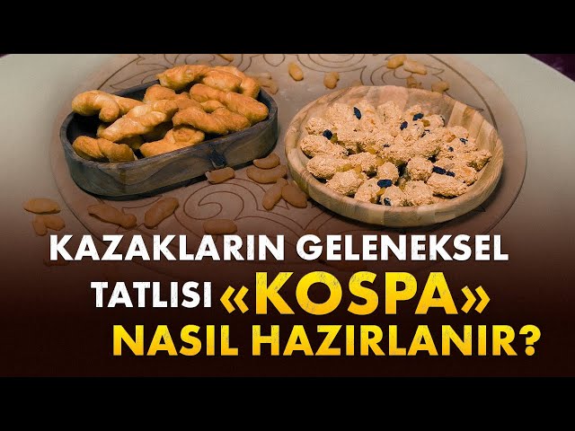 Kazakların geleneksel tatlısı «Kospa» nasıl hazırlanır?