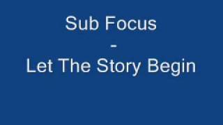 sub focus - let the story begin