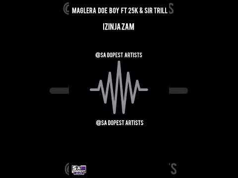 Maglera Doe Boy Ft 25k & Sir Trill - Izinja Zam (Official Audio)