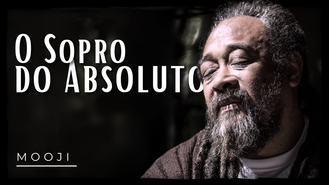 O sopro do absoluto - Mooji