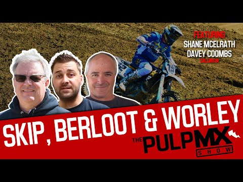 PulpMX Show 505 - Shane Mcelrath, Davey Coombs, Byrne with Skip Norfolk, Tony Berluti & Dan Worley