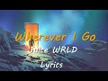 Juice WRLD Wherever I Go Lyrics NEW LEAK