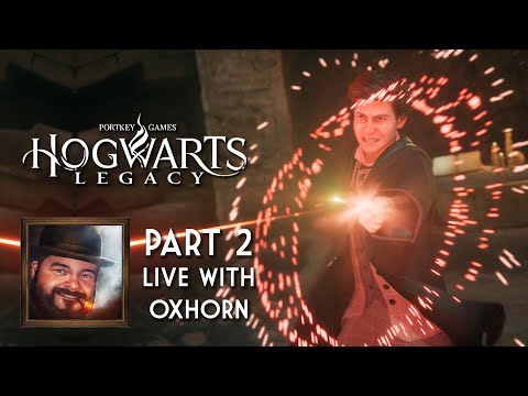 Oxhorn Plays Hogwarts Legacy - Part 2