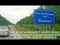 JAMES BAY HIGHWAY...THE NORTHERNMOST PAVED ROAD IN EASTERN NORTH AMERICA!