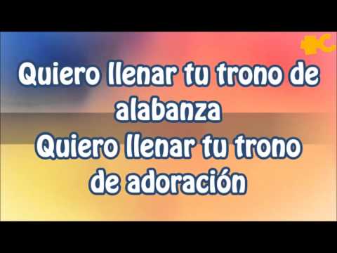 Quiero Llenar Tu Trono de Alabanza- Inspiración