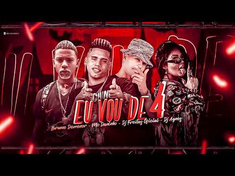MC DANINHO, DJ FREITAS, BRUNNO DEMENOR, DJ AGNES - EU VOU DE 4 - REMIX BREGA FUNK