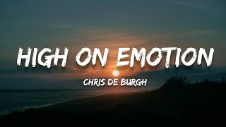 Chris De Burgh - High On Emotion (Lyrics)
