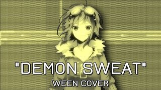 ReneSkunk777MC - Demon Sweat (ft. GUMI) [Ween Cover]【Vocaloid】