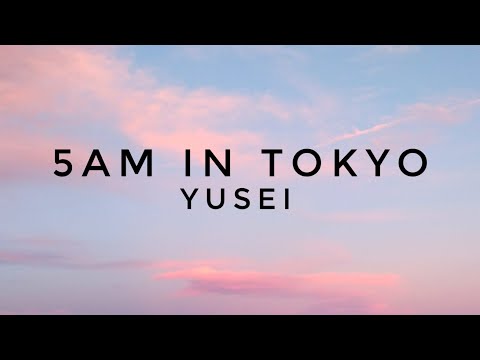 Yusei - 5am in tokyo (Lyrics)
