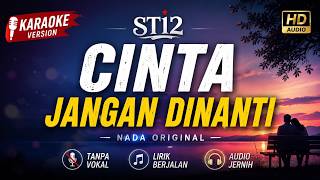 Download lagu ST12 - CINTA JANGAN DINANTI | KARAOKE VERSION | FULL LYRIC TANPA VOCAL mp3