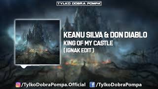 Keanu Silva &amp; Don Diablo - King of my castle (Ignak Edit)