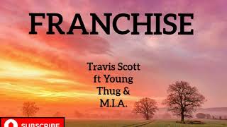 Travis Scott ft Young Thug and M.I.A. - Franchise (lyrics)