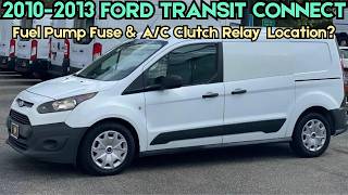 2010-2013 Ford Transit Connect Fuel Pump Fuse & A/C Clutch Relay Location?