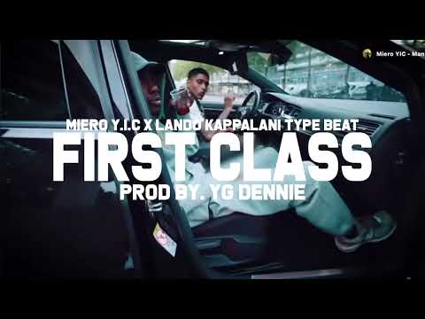 (FREE) Miero Y.I.C x Lando Kappalani Type Beat - First Class ( Prod. YG Dennie )