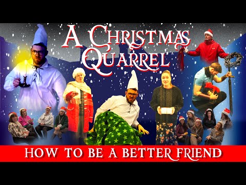 A Christmas Quarrel: How to be a Better Friend
