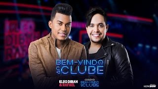 Kleo Dibah e Rafael - Bem vindo ao Clube (DVD Bem vindo ao Clube)