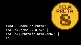 Trocar a extensão de arquivos com shell script (find sed sh) — Tela Preta #8