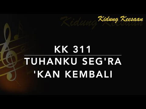 KK 311 Tuhanku Seg'ra Kan Kembali (It May Be at Morn) - Kidung Keesaan