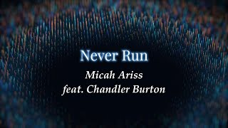 Download lagu Micah Ariss - Never Run (feat. Chandler Burton) [Lyrics] mp3