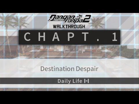 Danganronpa 2: Goodbye Despair Walkthrough Chapter 1 : Destination Despair Daily Life 1-1