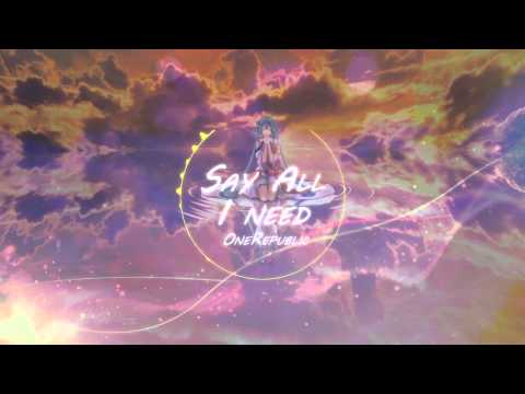 ♪Nightcore - Say All I Need