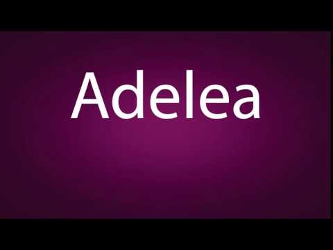 How to pronounce Adelea