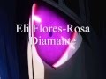 Rosa Diamante- Eli FLores 