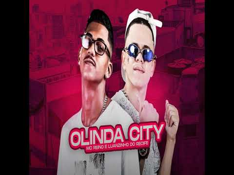 MC REINO & LUANZINHO DO RECIFE - OLINDA CITY