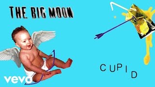 The Big Moon - Cupid (audio)